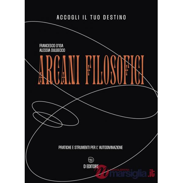 Arcani filosofici. Pratiche e strumenti per l'autodivinazione