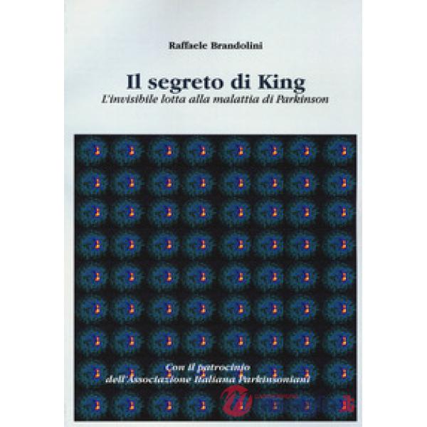 Segreto di King. L'invisibile lotta alla malattia di Parkinson (Il)