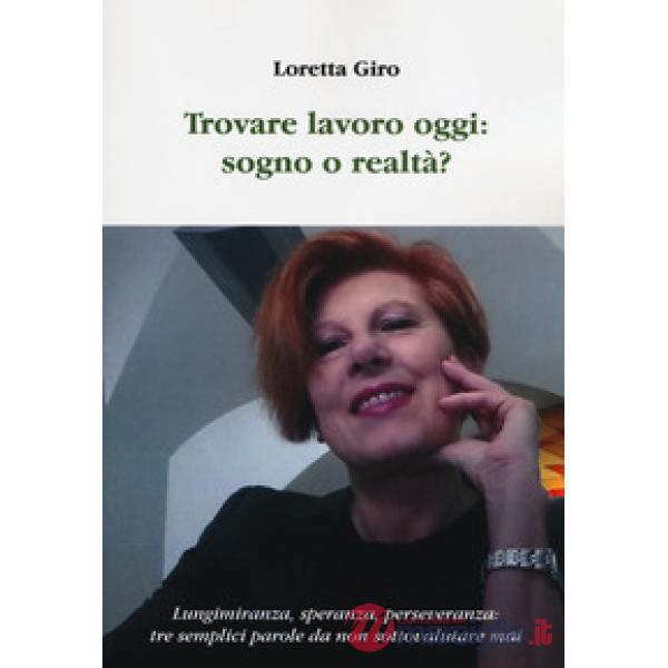 Trovare lavoro oggi: sogno o realtà? Lungimiranza, speranza, perseveranza: tre s