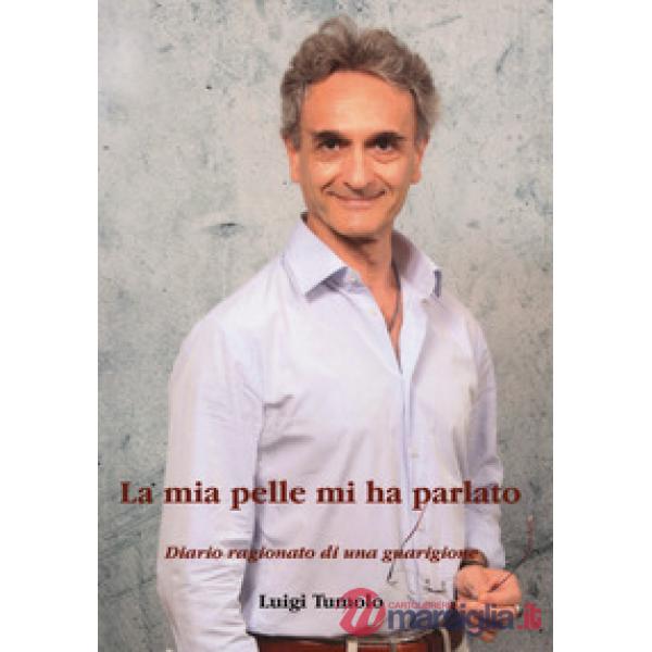 Mia pelle mi ha parlato. Diario ragionato di una guarigione (La)