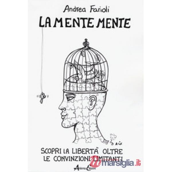 Mente mente. Scopri la libertà oltre le convinzioni limitanti (La)