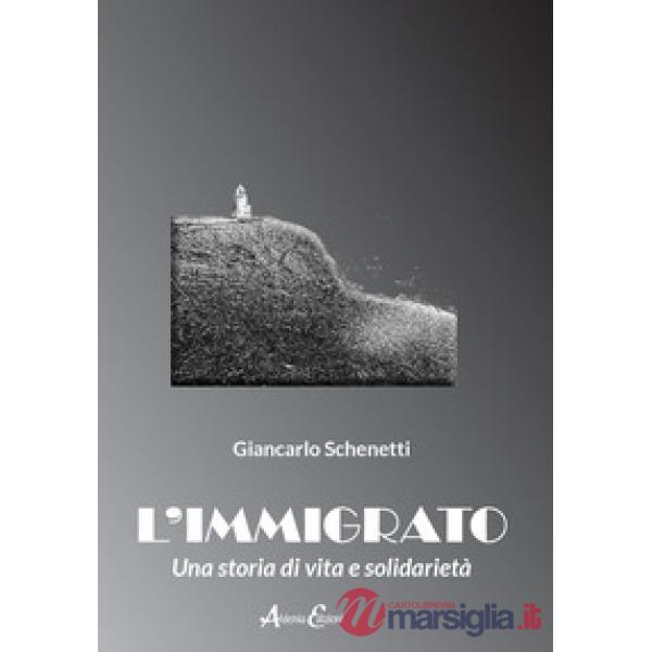 Immigrato. Una storia di vita e solidarietà (L')