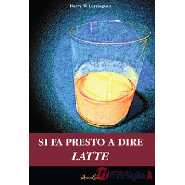 Si fa presto a dire latte