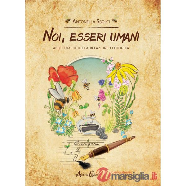 Noi, esseri umani. Abbecedario della relazione ecologica