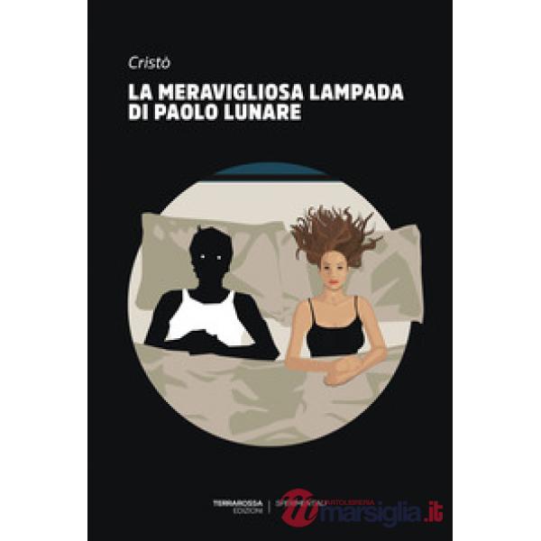 Meravigliosa lampada di Paolo Lunare (La)