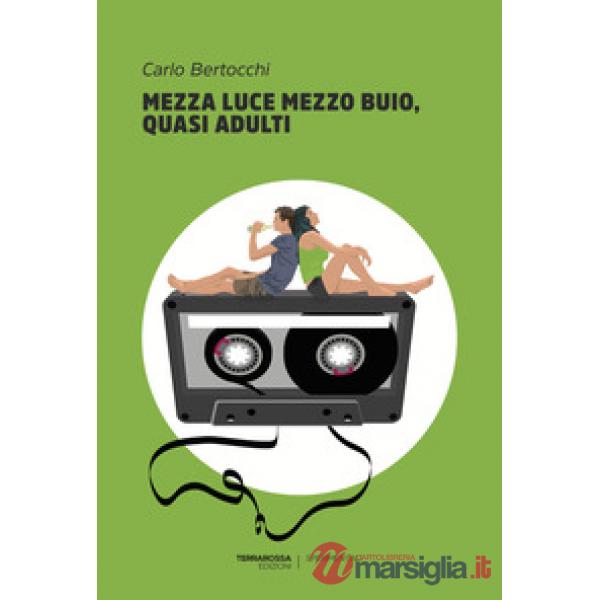 Mezza luce mezzo buio, quasi adulti