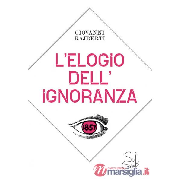 Elogio dell'ignoranza (L')