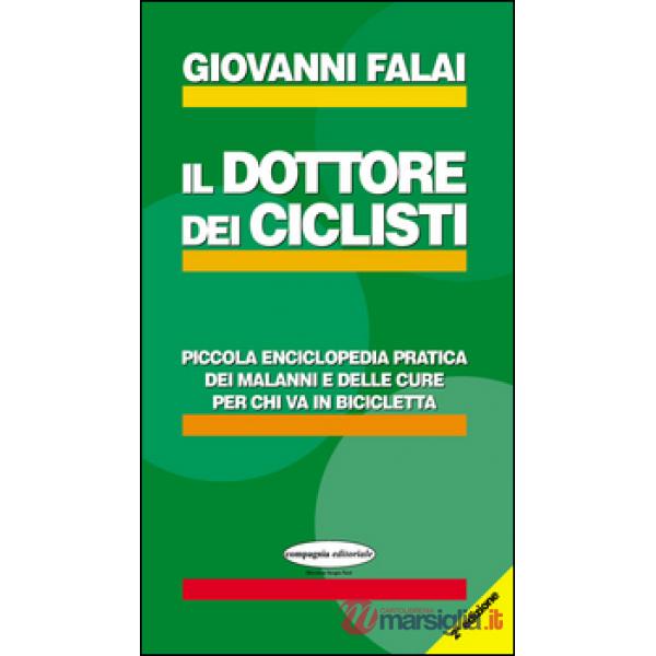 Il dottore dei ciclisti. Piccola enciclopedia pratica dei malanni e delle cure per chi va in bicicletta