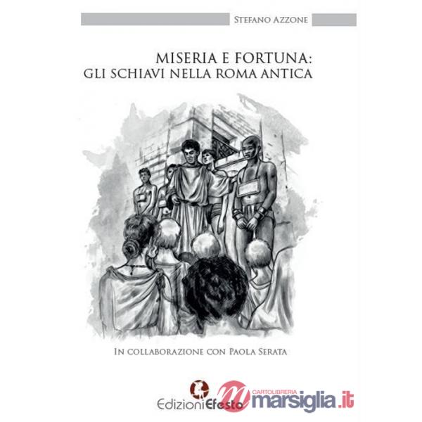 Miseria e fortuna: gli schiavi nella Roma antica