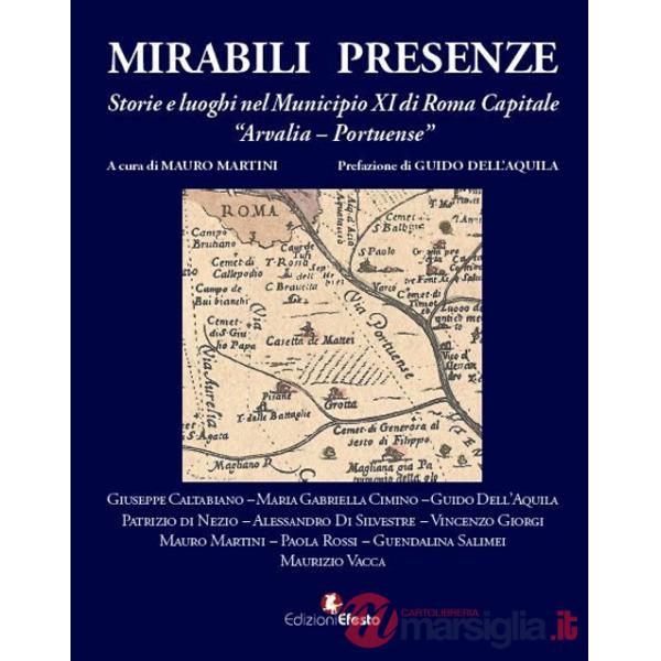 Mirabili presenze. Storie e luoghi nel Municipio XI di Roma Capitale Arvalia-Portuense