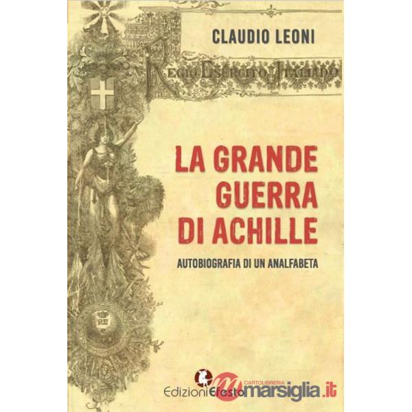 Grande guerra di Achille. Autobiografia di un analfabeta (La)