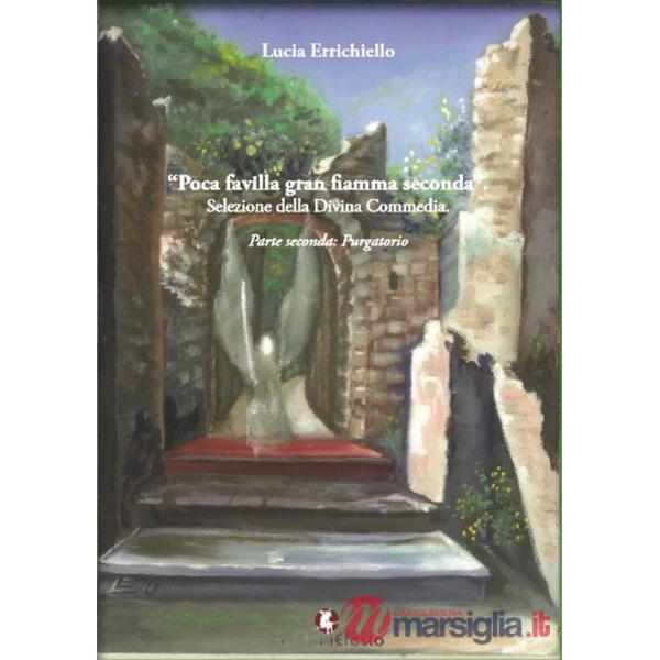 Poca favilla gran fiamma seconda. Selezione della Divina Commedia. Ediz. per la scuola. Vol. 2: Purgatorio
