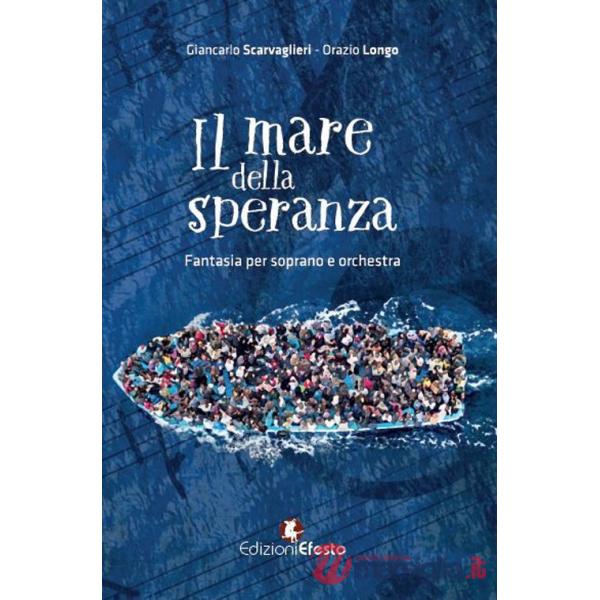 Mare della speranza. Fantasia per soprano e orchestra. Con partitura (Il)