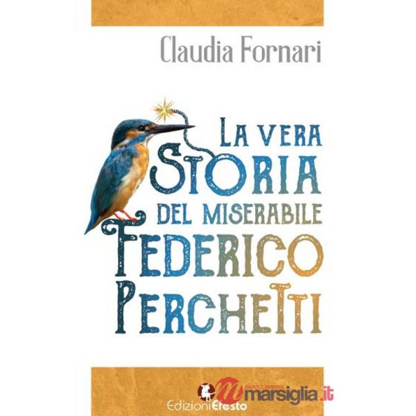 Vera storia del miserabile Federico Perchetti (La)