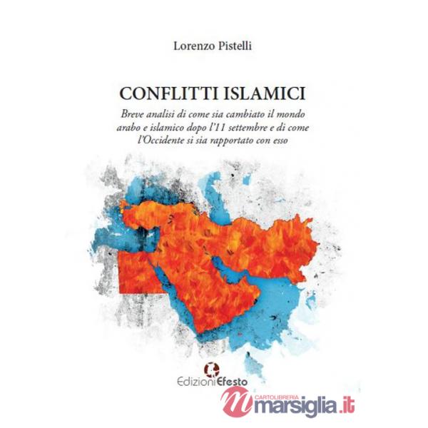 Conflitti islamici. Breve analisi di come sia cambiato il mondo arabo e islamico dopo l'11 settembre e di come l'Occidente si si