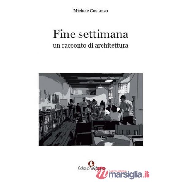 Fine settimana. Un racconto di architettura