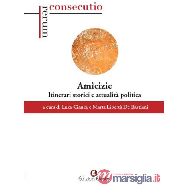 Amicizie. Itinerari storici e attualità politica