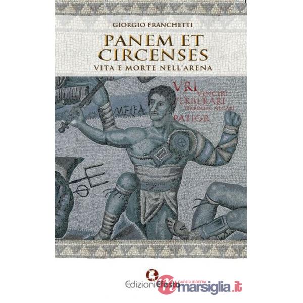 Panem et circenses. Vita e morte nell'arena