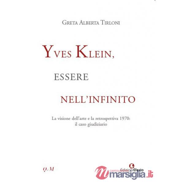 Yves Klein, essere nell'infinito. La visione dell'arte e la retrospettiva 1970: il caso giudiziario
