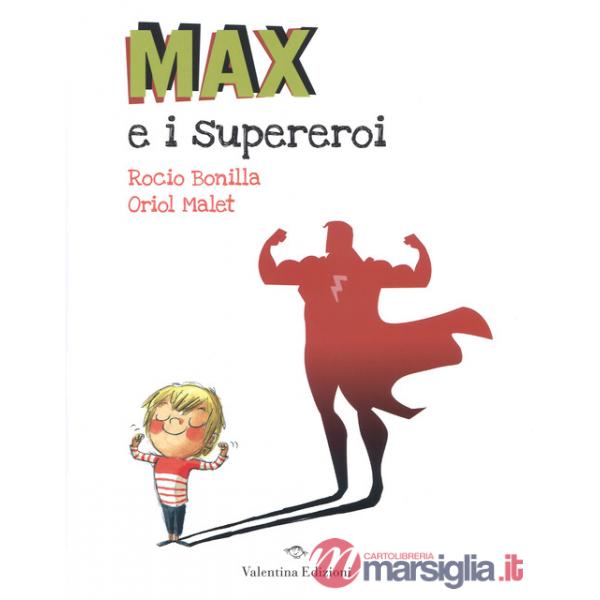 Max e i supereroi. Ediz. a colori