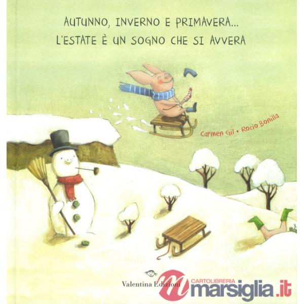 Autunno, inverno e primavera... l'estate è un sogno che si avvera