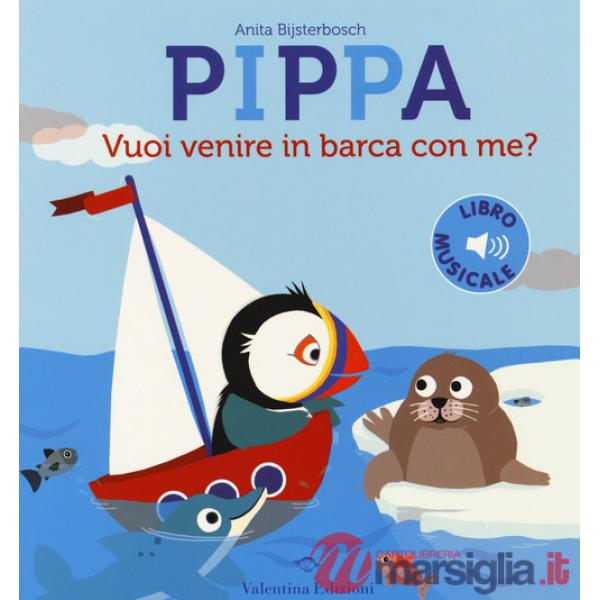 Pippa vuoi venire in barca con me? Ediz. a colori