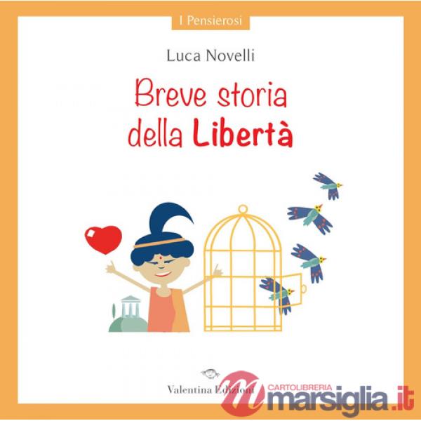 Breve storia della libertà. Ediz. a colori