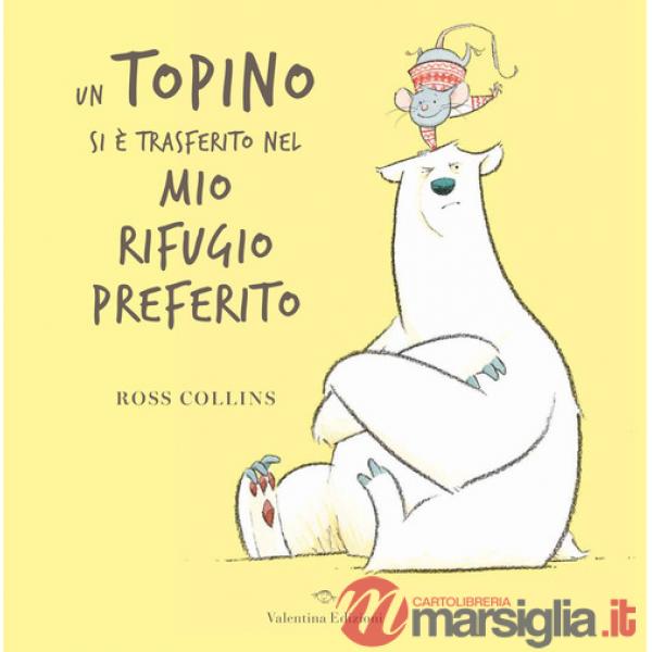 Topino si è trasferito nel mi rifugio preferito. Ediz. a colori (Un)