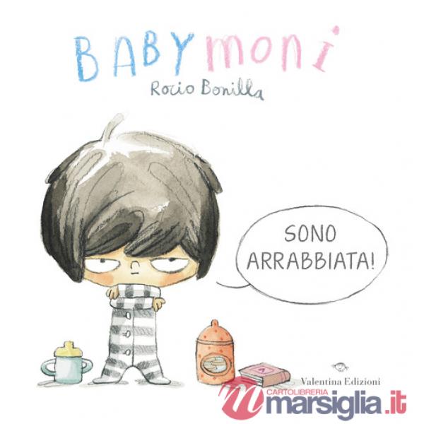 Babymoni sono arrabbiata! Ediz. a colori