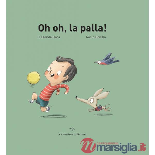 Oh oh, la palla! Ediz. a colori