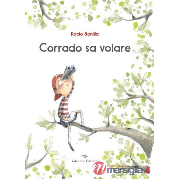 Corrado sa volare. Ediz. a colori