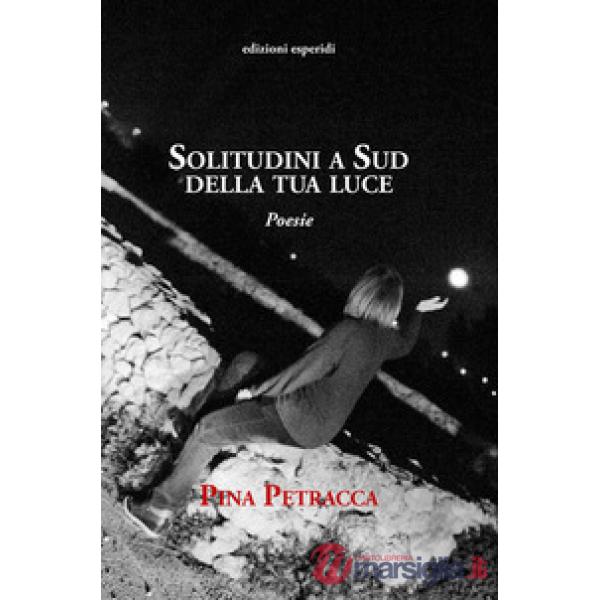 Solitudini a sud della tua luce