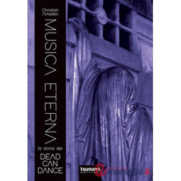 Musica eterna. La storia dei Dead Can Dance