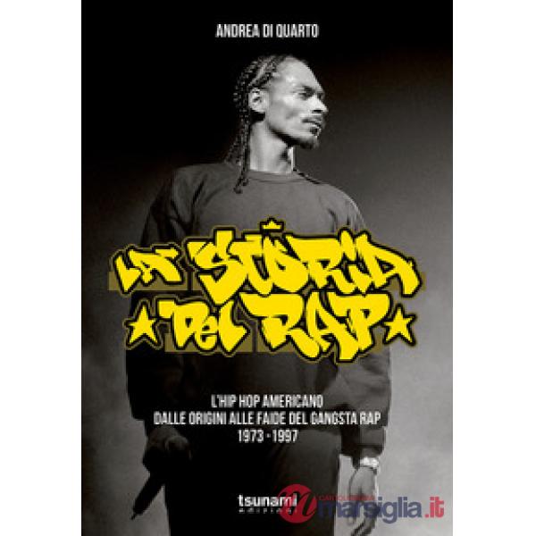 Storia del rap. L'hip hop americano dalle origini alle faide del gangsta rap 1973-1997 (La)