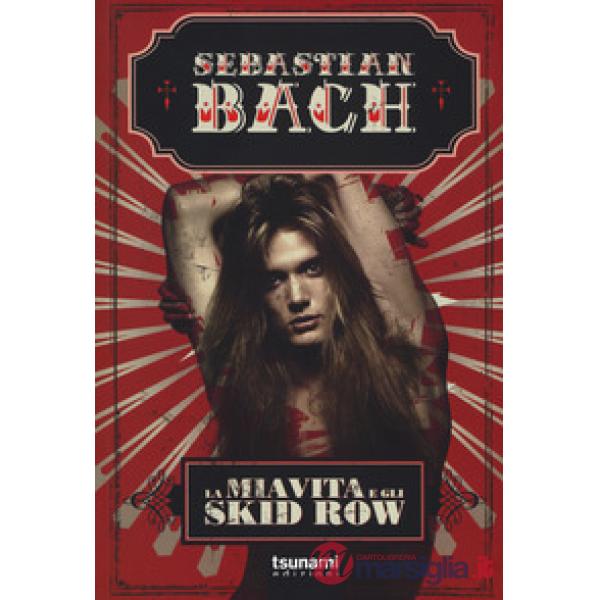 Mia vita e gli Skid Row (La)