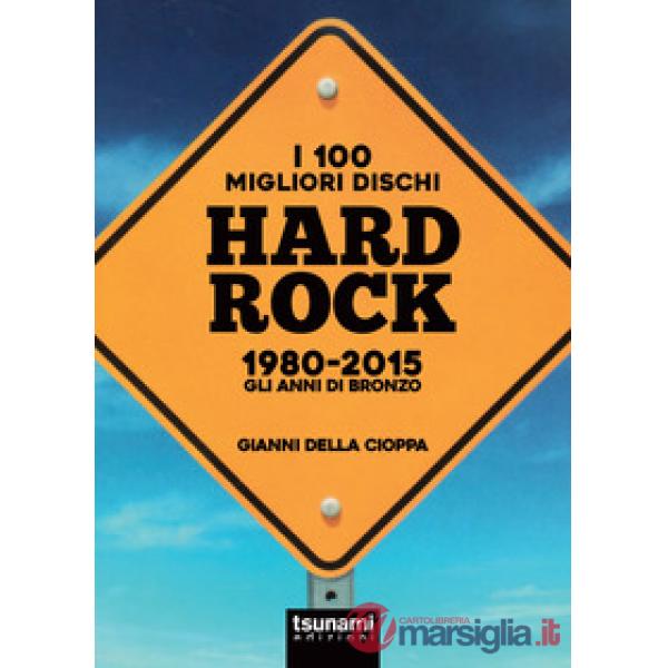 100 migliori dischi hard rock 1980-2015. Gli anni di bronzo (I)
