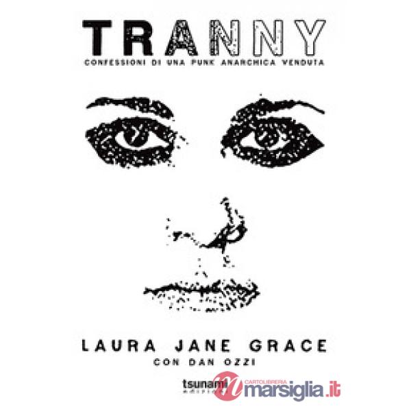 Tranny. Confessioni di una punk anarchica venduta