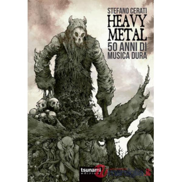 Heavy metal. 50 anni di musica dura