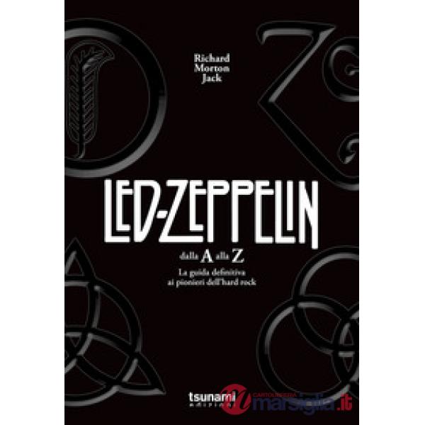 Led Zeppelin dalla A alla Z. La guida definitiva ai pionieri dell'hard rock (I)