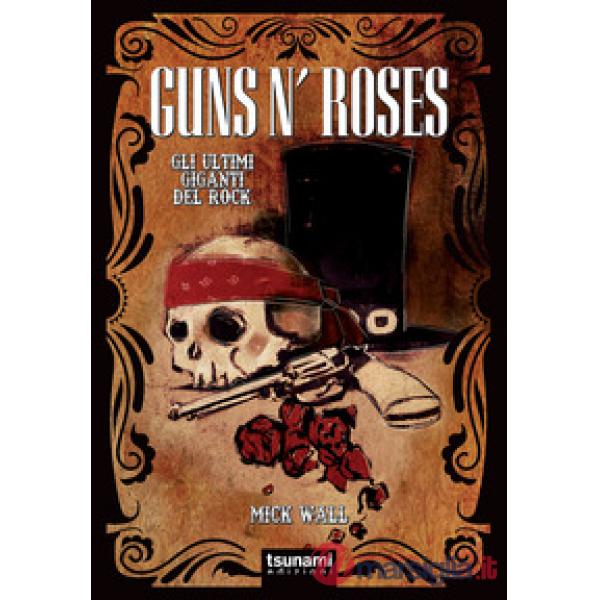 Guns n' Roses. Gli ultimi giganti del rock