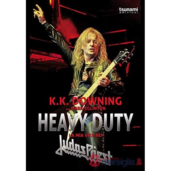 Heavy Duty. La mia vita nei Judas Priest