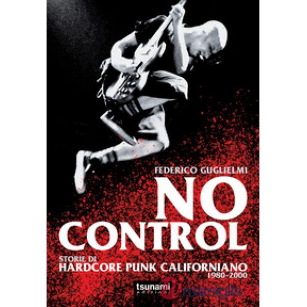 No control. Storie di hardcore punk californiano 1980-2000