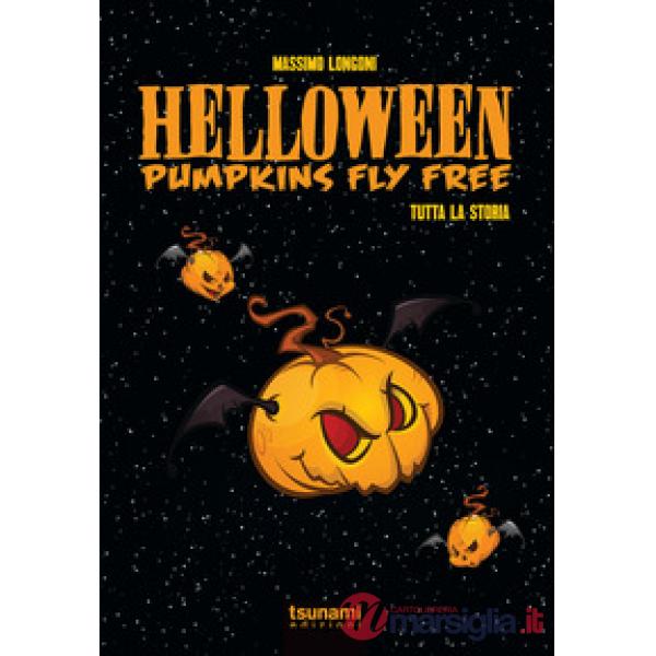 Helloween. Pumpkin fly free. Tutta la storia