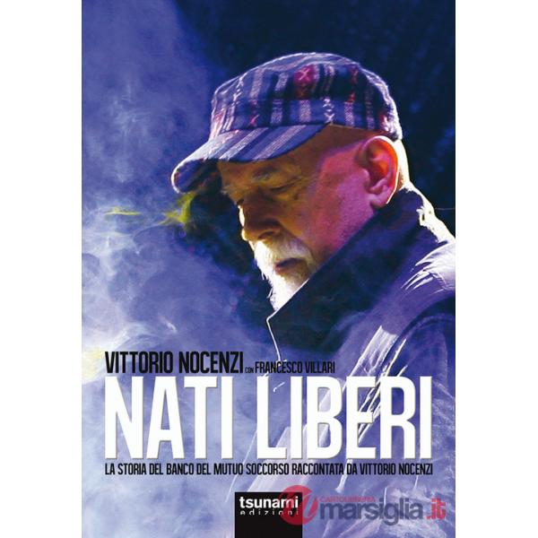 Nati liberi. La storia del Banco del Mutuo Soccorso raccontata da Vittorio Nocenzi