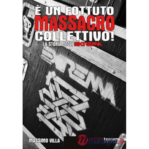 È un fottuto massacro collettivo! Storia degli Extrema