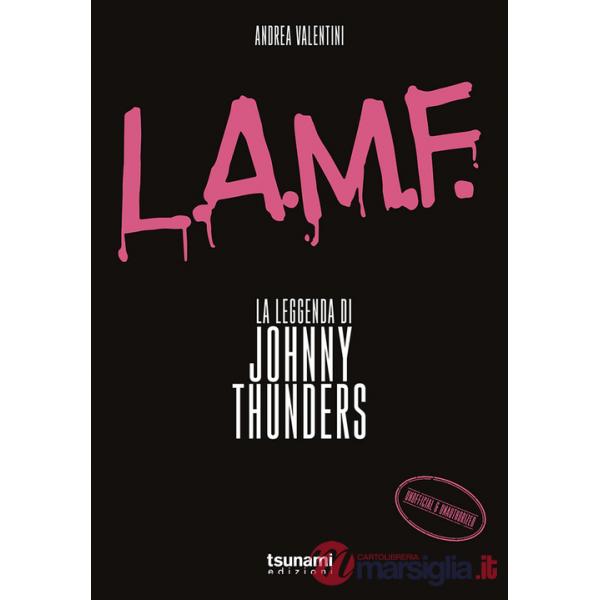 L.A.M.F. La leggenda di Johnny Thunders