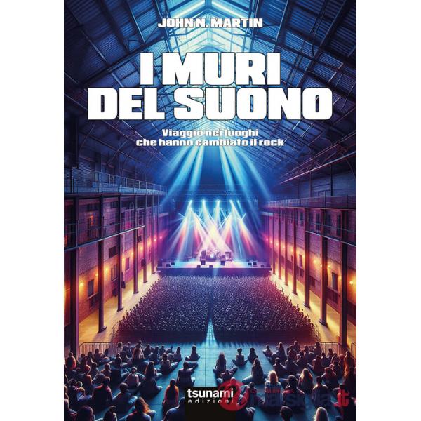 Muri del suono. Viaggio nei luoghi che hanno cambiato il rock (I)