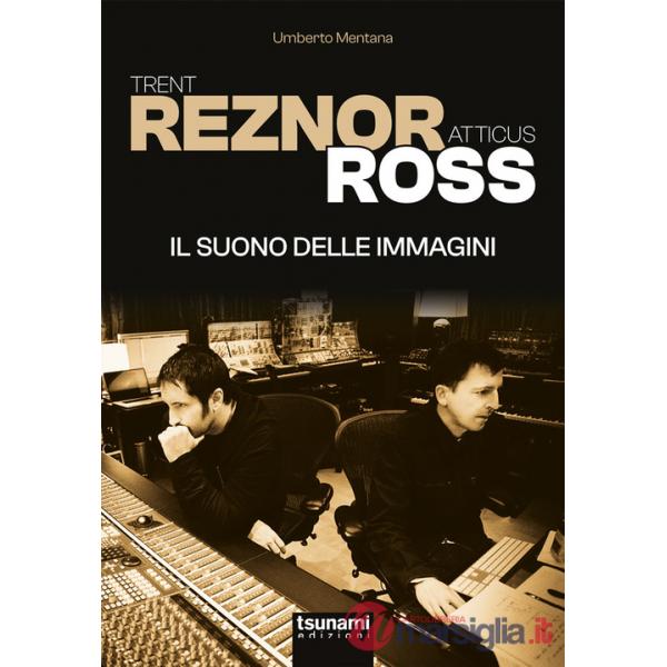 Trent Reznor e Atticus Ross. Il suono delle immagini