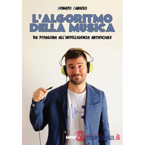 Algoritmo della musica. Da Pitagora all'intelligenza artificiale (L')