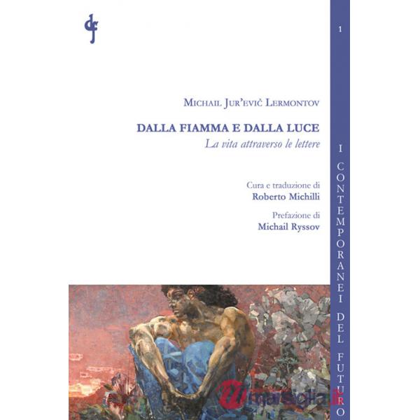 Dalla fiamma e dalla luce. La vita attraverso le lettere